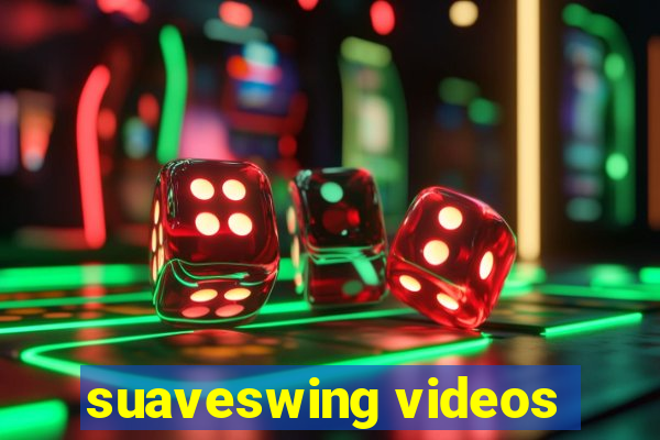 suaveswing videos